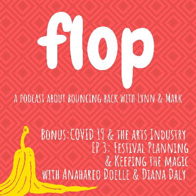 BONUS: COVID 19 & the Arts Industry Ep. 3 Festival Planning & Keeping the Magic with Anahareo Doelle & Diana Daly