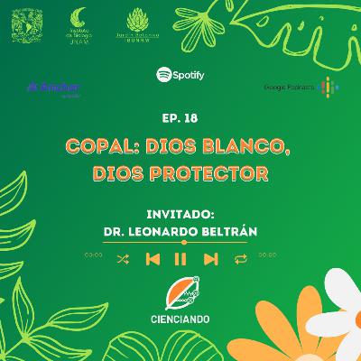 Ep. 18: Copal, dios blanco, dios protector con el Dr. Leonardo Beltrán