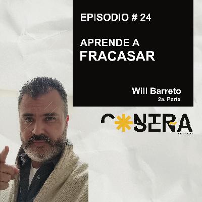 EP.24 -Aprende a Fracasar / Will Barreto EP.24 -Aprende a Fracasar / Will Barreto