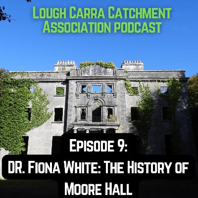 Episode 9 - Dr. Fiona White: The History of Moore Hall