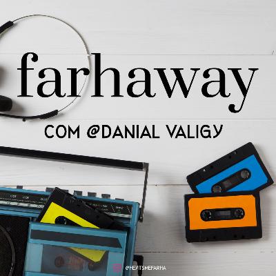 Farhaway com Danial Valigy