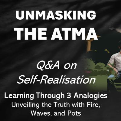 Burning Karma through SELF-Knowledge: A Q&A Session Burning Karma through SELF-Knowledge: A Q&A Session