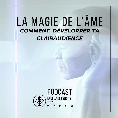 53_ Comment développer ta clairaudience?