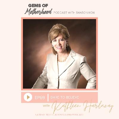 Dare to Believe :: Kathleen Hardaway [EP69]