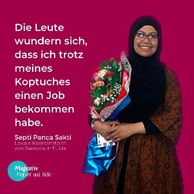 Folge 1: Septi Panca Sakti - ihr Kopftuch, ihre Sprachbarrieren und ihr professionelles Leben Folge 1: Septi Panca Sakti - ihr Kopftuch, ihre Sprachbarrieren und ihr professionelles Leben