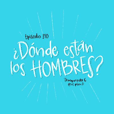 110: ¿Dónde están los hombres?