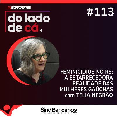 FEMINICÍDIOS NO RS: A ESTARRECEDORA REALIDADE PARA AS MULHERES | DO LADO DE CÁ #113