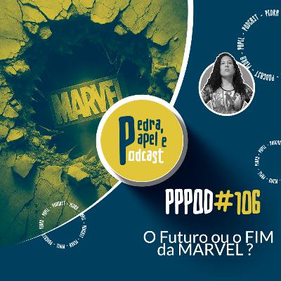 PPPOD 106 - O Futuro ou o FIM da MARVEL ? PPPOD 106 - O Futuro ou o FIM da MARVEL ?