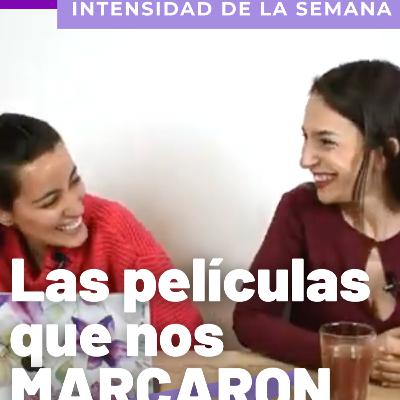Intensidad de la semana - Las películas que nos MARCARON! Intensidad de la semana - Las películas que nos MARCARON!