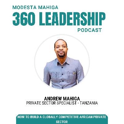 #41 How to Build a Globally Competitive African Private Sector with Andrew Mahiga #41 How to Build a Globally Competitive African Private Sector with Andrew Mahiga