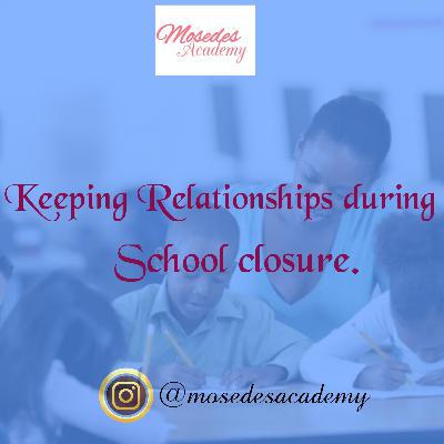 Keeping relationships during school closure. Keeping relationships during school closure.