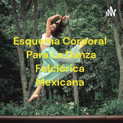 Esquema corporal para la danza Folclórica Mexicana