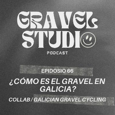 #66 ¿Cómo es el gravel en Galicia? collab Galician Gravel Cycling