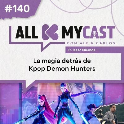 Ep.140 - La magia detrás de Kpop Demon Hunters