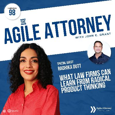 098. What Law Firms Can Learn from Radical Product Thinking with Radhika Dutt
