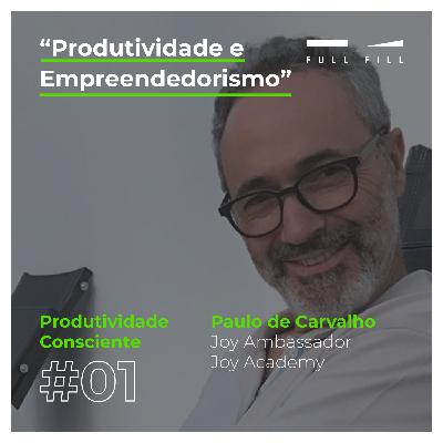 E01 - Produtividade e Empreendedorismo com Paulo de Carvalho E01 - Produtividade e Empreendedorismo com Paulo de Carvalho