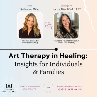 Art Therapy in Healing: Insights for Individuals and Families - with Karina Diaz LCAT, LPAT