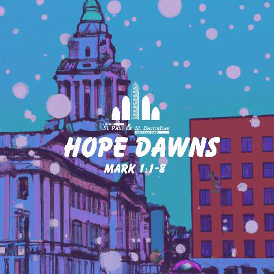 1 || Mark 1:1-8 || Advent || Hope Dawns || Andrew Irwin