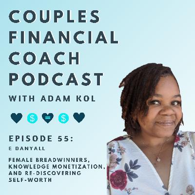 Episode 55 - Female Breadwinners, Knowledge Monetization, and Re-Discovering Self-Worth Episode 55 - Female Breadwinners, Knowledge Monetization, and Re-Discovering Self-Worth