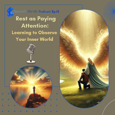 13 – Rest as Paying Attention: Learning to Observe Your Inner World