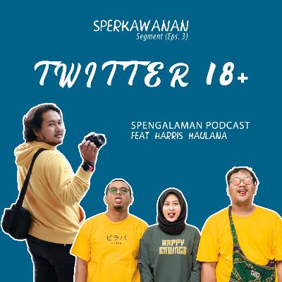 SPERKAWANAN (Eps. 3) - TWITTER 18+ feat Harris Maulana