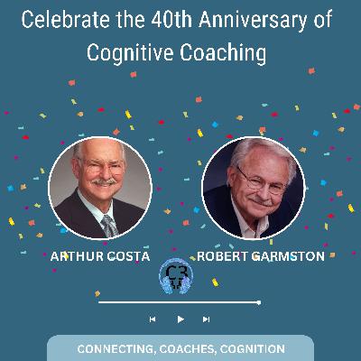 Celebrating 40 Years of Cognitive Coaching: Arthur Costa and Robert Garmston Celebrating 40 Years of Cognitive Coaching: Arthur Costa and Robert Garmston