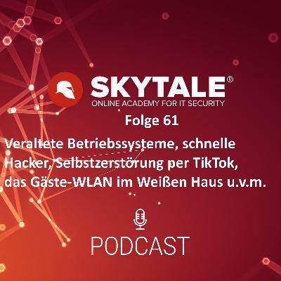 SKYTALE Podcast 61: Veraltete Betriebssysteme, Selbstzerstörung per TikTok, Gäste-WLAN im Weißen Haus u.v.m. SKYTALE Podcast 61: Veraltete Betriebssysteme, Selbstzerstörung per TikTok, Gäste-WLAN im Weißen Haus u.v.m.