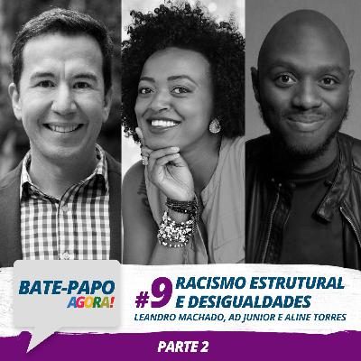 #9 Racismo estrutural e desigualdades - parte 2