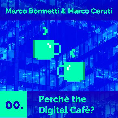 00. Perchè the Digital Cafè