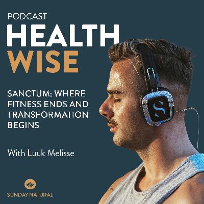 #151 Sanctum: Where Fitness Ends and Transformation Begins. With Luuk Melisse #151 Sanctum: Where Fitness Ends and Transformation Begins. With Luuk Melisse