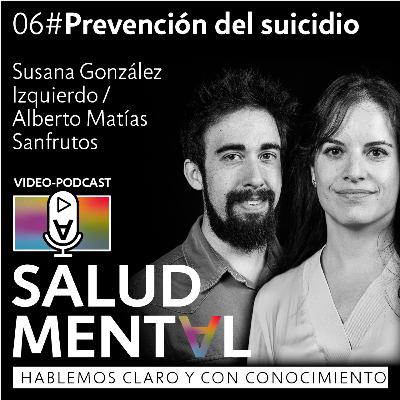 Prevención del suicidio - Susana González y Alberto Matías | EP. 06 Podcast Salud Mental Prevención del suicidio - Susana González y Alberto Matías | EP. 06 Podcast Salud Mental