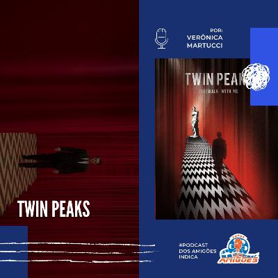 PodCast dos Amigões Indica: Twin Peaks