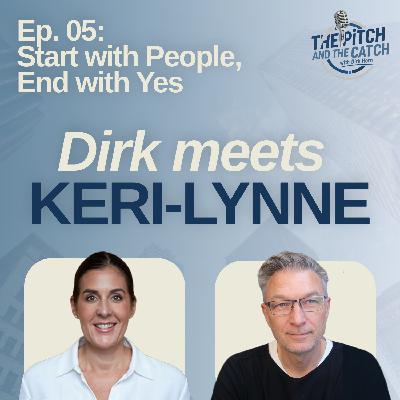 Start with People, End with Yes | Dirk meets Keri-Lynne Shaw