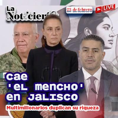 🚨 CAE 'EL MENCHO' en Jalisco | ¡AVANZAN LAS 40 HORAS! ⏰ | Multimillonarios duplican su riqueza