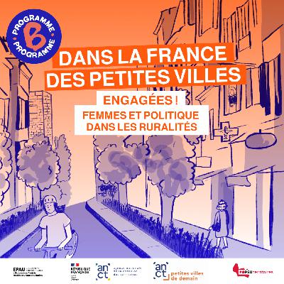 Dans la France des petites villes | Engagées ! Femmes et politique dans les ruralités