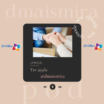 EP#006 - Ter ajuda