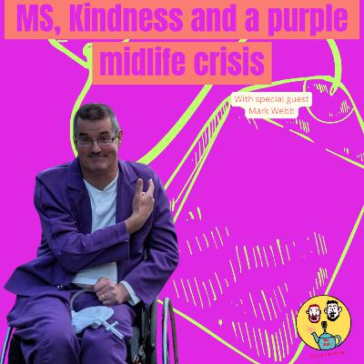 MS, Kindness And A Purple Midlife Crisis MS, Kindness And A Purple Midlife Crisis