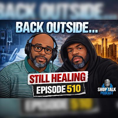 EP510 - Back Outside, Still Healing
