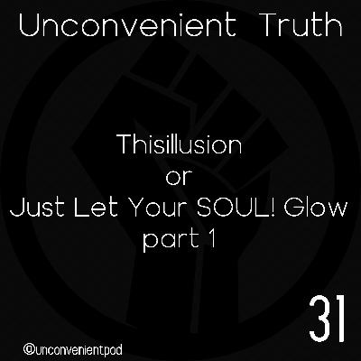 Episode 31: Thisillusion or Just Let Your SOUL! Glow Part 1