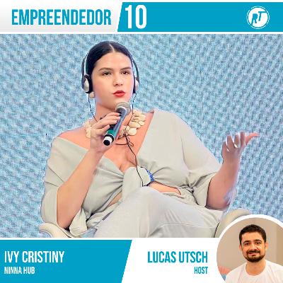 Empreendedor 10 - Ivy Cristiny ➡️ NINNA Hub