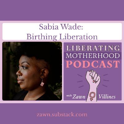 S3 Ep1: Sabia Wade: Birthing Liberation