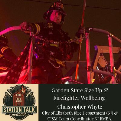 Garden State Size Up & Firefighter Wellbeing w/FF Chris Whyte - City of Elizabeth (NJ)