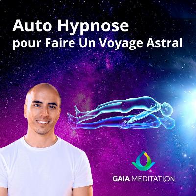 Auto hypnose pour faire un voyage astral