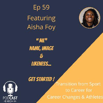 Ep 59: NIL (Name Image & Likeness) Coach Aisha Foy Ep 59: NIL (Name Image & Likeness) Coach Aisha Foy
