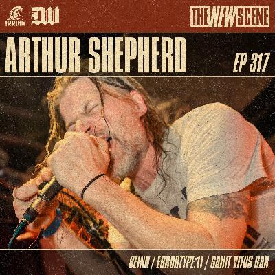 Episode 317: Arthur Shepherd of Beinn / Errortype:11 / Saint Vitus Bar Episode 317: Arthur Shepherd of Beinn / Errortype:11 / Saint Vitus Bar