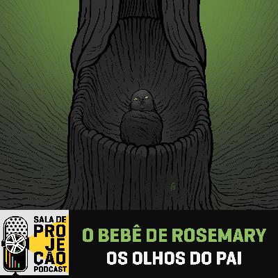 51 - O Bebê de Rosemary - Os Olhos do Pai