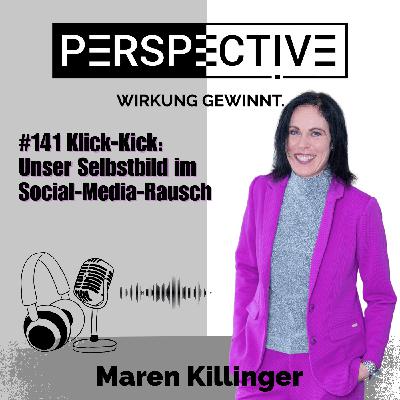 #141 Klick-Kick: Unser Selbstbild im Social-Media-Rausch #141 Klick-Kick: Unser Selbstbild im Social-Media-Rausch