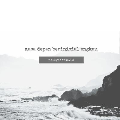 Masa Depan Berinisial Engkau