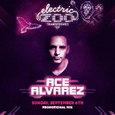 Ace Alvarez Electric Zoo September 2015 Promo Mix ::EP 30:: Ace Alvarez Electric Zoo September 2015 Promo Mix ::EP 30::