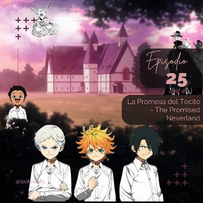25. La Promesa del Tecito - The Promised Neverland